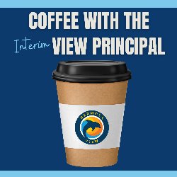 Coffee with the Interim View Principal